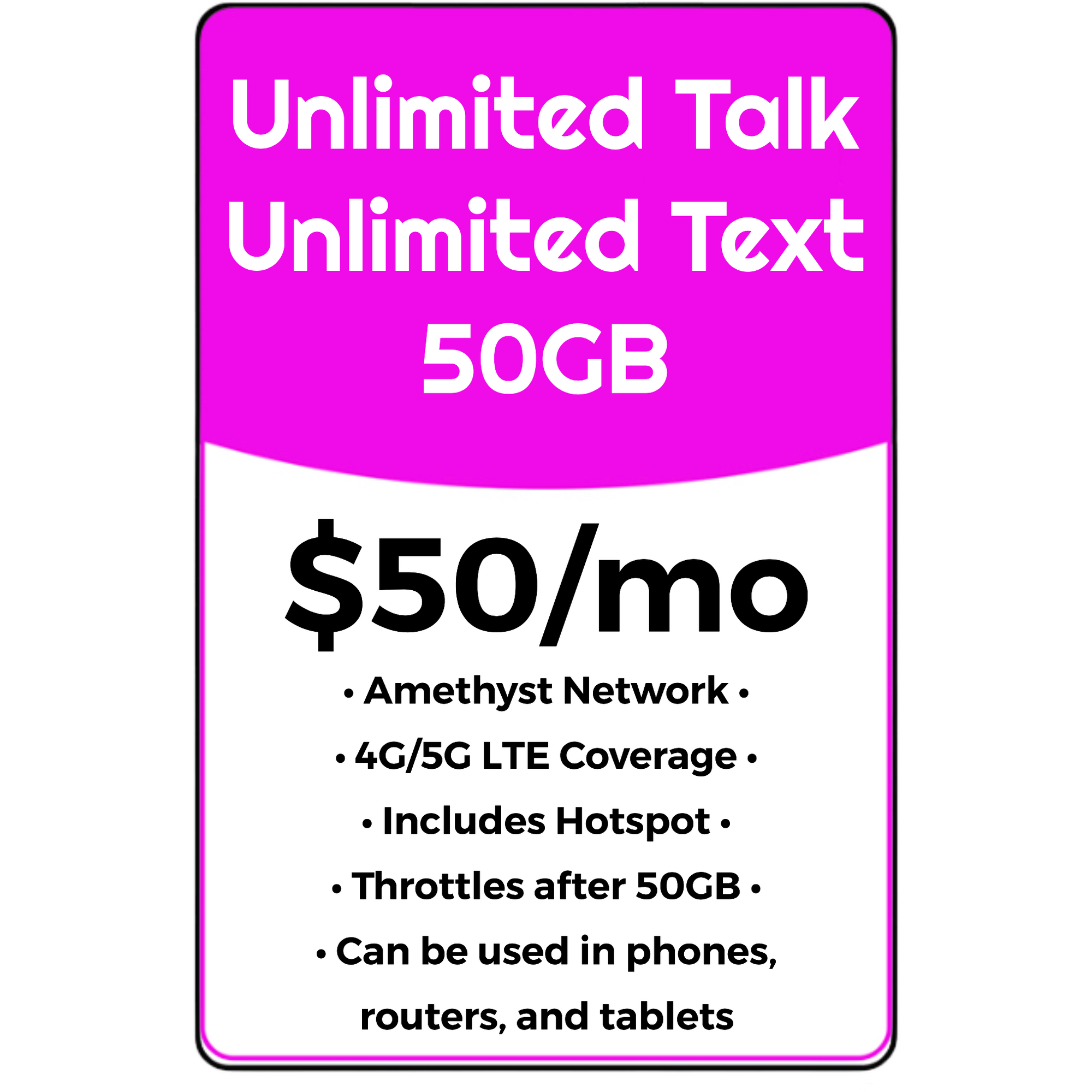 UNL TALK, TEXT & DATA W/50GB HIGH SPEED - (Phone or Data Device) - AMETHYST NETWORK